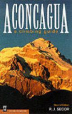 Aconcagua - A Climbing Guide/R.J. Secor